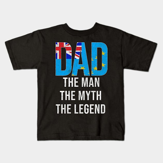 Tuvaluan Dad The Man The Myth The Legend - Gift for Tuvaluan Dad With Roots From Tuvaluan Kids T-Shirt by Country Flags